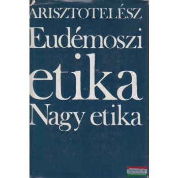 Arisztotelész - Eudémoszi etika / Nagy etika 