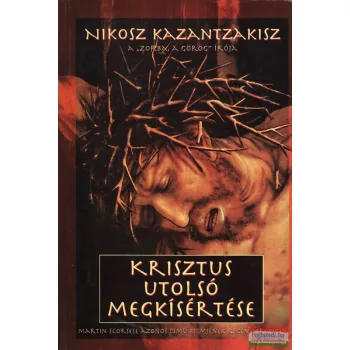 Nikosz Kazantzakisz - Krisztus utolsó megkísértése