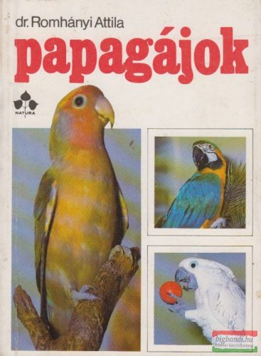 dr. Romhányi Attila - Papagájok