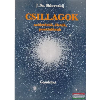 Csillagok - születésük, életük, pusztulásuk