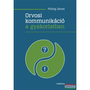 Pilling János - Orvosi kommunikáció a gyakorlatban 