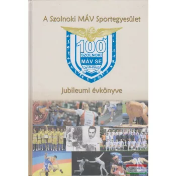A Szolnoki MÁV Sportegyesület jubileumi évkönyve