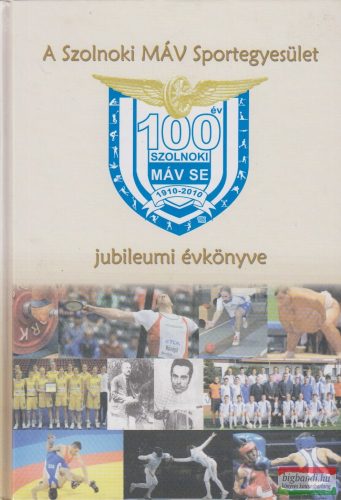 A Szolnoki MÁV Sportegyesület jubileumi évkönyve