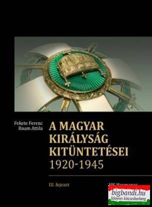 A Magyar Királyság kitüntetései III.1920-1945