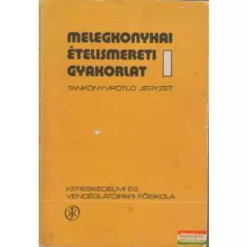 Melegkonyhai ételismereti gyakorlat I-II.
