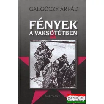  Galgóczy Árpád - Fények a vaksötétben - A GULÁG-trilógia második kötete