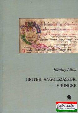 Bárány Attila - Britek, angolszászok, vikingek