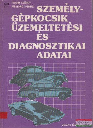 Frank György, Mészáros Ferenc - Személygépkocsik üzemeltetési és diagnosztikai adatai