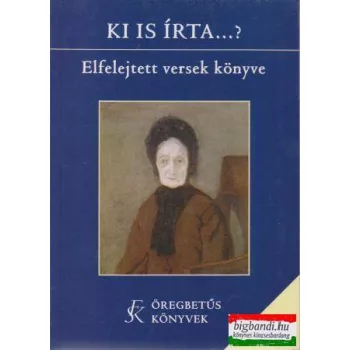 Ki is írta?...Elfelejtett versek könyve