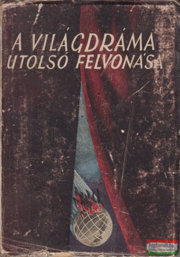 Gyarmati Béla - A világdráma utolsó felvonása