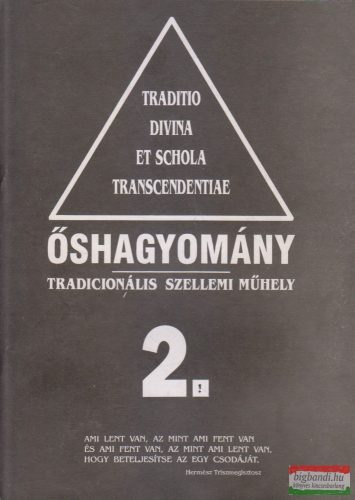 Szigeti Árpád szerk. - Őshagyomány 2. - Tradicionális szellemi műhely 