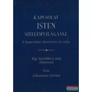Johannes Greber - Kapcsolat Isten szellemvilágával