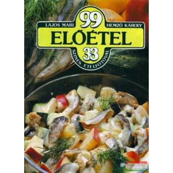   Lajos Mari, Hemző Károly - 99 előétel 33 színes ételfotóval