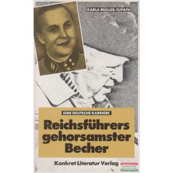 Karla Müller-Tupath - Reichsführers gehorsamster Becher