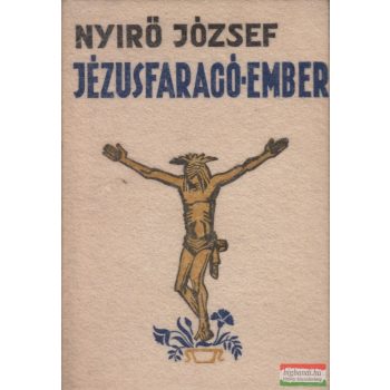 Nyírő József - Jézusfaragó ember