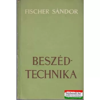   Fischer Sándor - Beszédtechnika (A színpadi beszéd technikája)