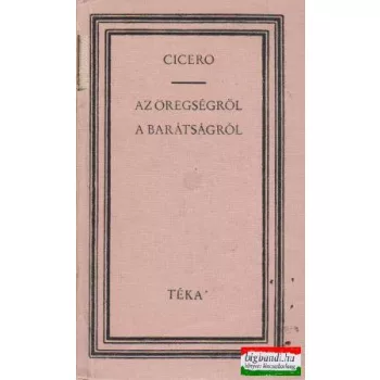 Cicero - Az öregségről / A barátságról