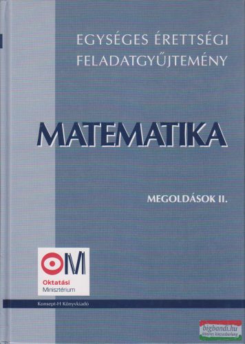 Egységes érettségi feladatgyüjtemény - Matematika - Megoldások II. 