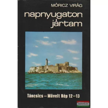 Móricz Virág - Napnyugaton jártam