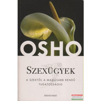   Osho - Szexügyek - A szextől a magasabb rendű tudatosságig