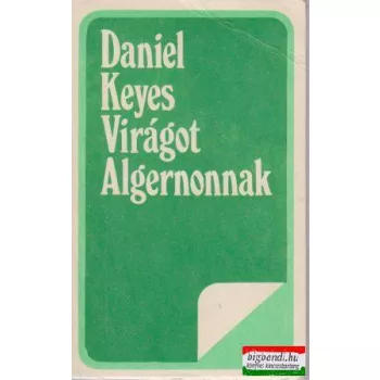 Daniel Keyes - Virágot Algernonnak