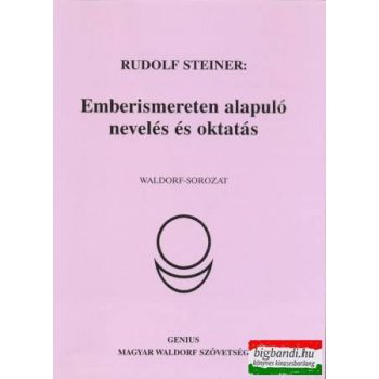  Rudolf Steiner - Emberismereten alapuló nevelés és oktatás