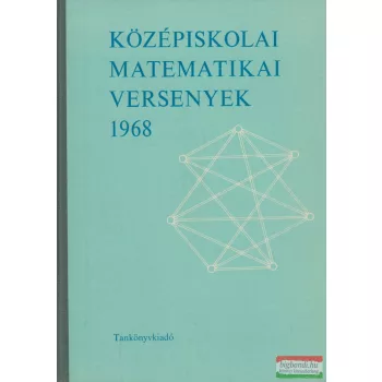   Tusnády Gábor, Lőrincz Pál, Bakos Tibor - Középiskolai matematikai versenyek 1968