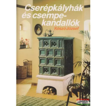 Kószó József - Cserépkályhák és csempekandallók
