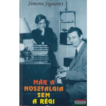 Simone Signoret - Már a nosztalgia sem a régi
