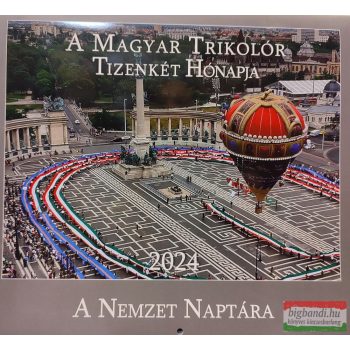   A Magyar Trikolór Tizenkét Hónapja 2024 - A Nemzet Naptára