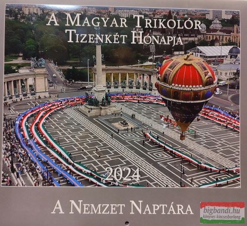 A Magyar Trikolór Tizenkét Hónapja 2024 - A Nemzet Naptára