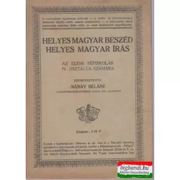   Helyes magyar beszéd, helyes magyar írás - az elemi népiskolák IV. osztálya számára