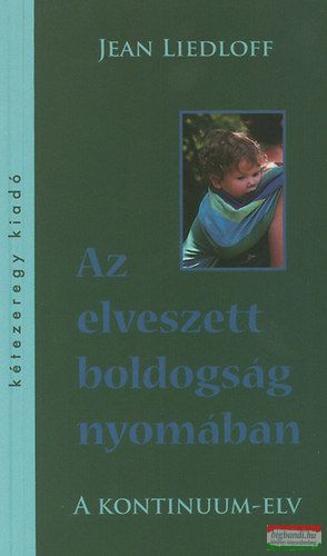 Jean Liedloff - Az elveszett boldogság nyomában - A Kontinuum-elv 