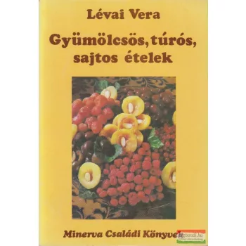 Gyümölcsös, túrós, sajtos ételek