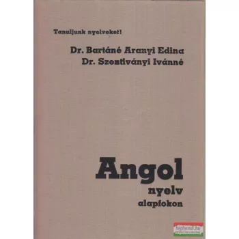   Dr. Bartáné Aranyi Edina - Dr. Szentiványi Ivánné - Angol nyelv alapfokon