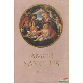 Babits Mihály ford. - Amor Sanctus - Szent Szeretet Könyve