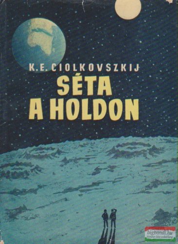 K. E. Ciolkovszkij - Séta a Holdon