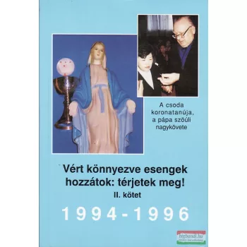 Vért könnyezve esengek hozzátok: térjetek meg! II.