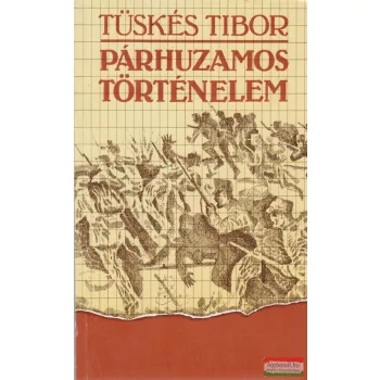 Tüskés Tibor - Párhuzamos történelem