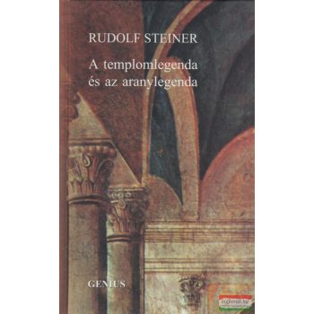 Rudolf Steiner - A templomlegenda és az aranylegenda