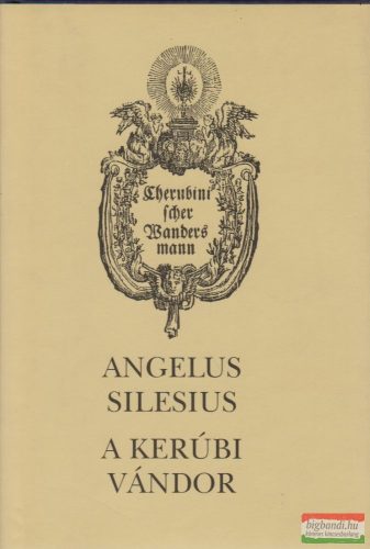 Angelus Silesius - A kerúbi vándor