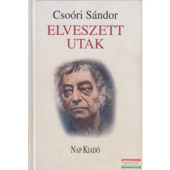 Csoóri Sándor - Elveszett utak