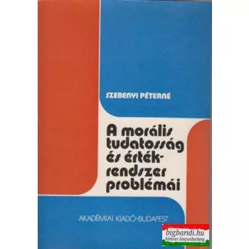 A morális tudatosság és értékrendszer problémái