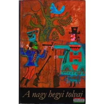   Ortutay Gyula vál. - A nagy hegyi tolvaj - Magyar népballadák