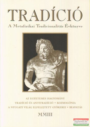 Tradíció - A Metafizikai Tradicionalitás Évkönyve 2003