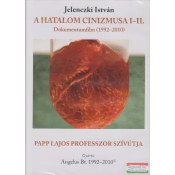   Jelenczki István - A hatalom cinizmusa I-II. - Papp Lajos professzor szívútja 1992-2010 DVD