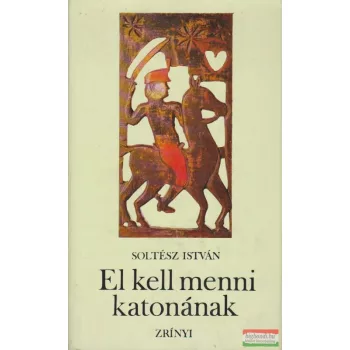 Soltész István - El kell menni katonának