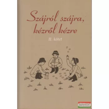   Papp Kornélia - Szájról szájra, kézről kézre II. kötet