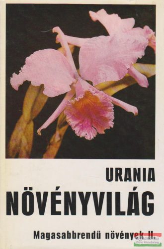 Urania Növényvilág - Magasabbrendű növények II.
