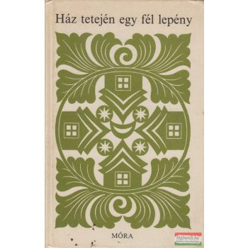 Mándoki László szerk. - Ház tetején egy fél lepény